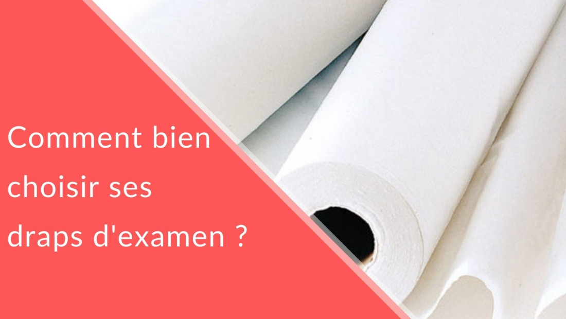 Comment bien choisir ses draps d'examen ?