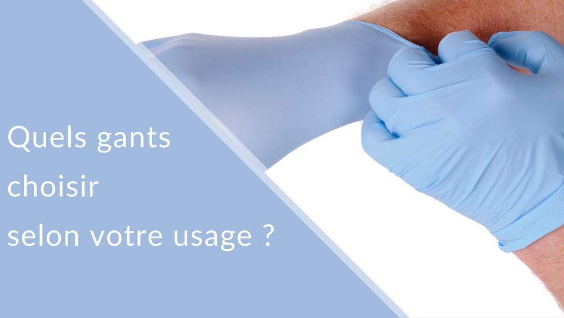 Pour quels gants médicaux devez-vous opter selon votre usage ?