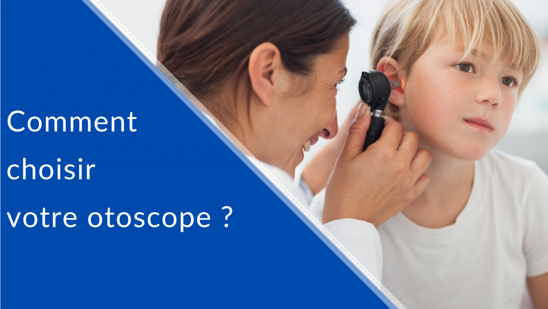 Comment choisir votre otoscope ?